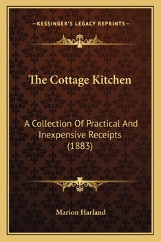 Paperback The Cottage Kitchen: A Collection Of Practical And Inexpensive Receipts (1883) Book