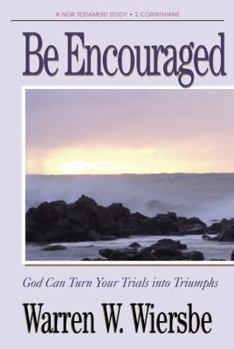Paperback Be Encouraged (2 Corinthians): God Can Turn Your Trials Into Triumphs Book