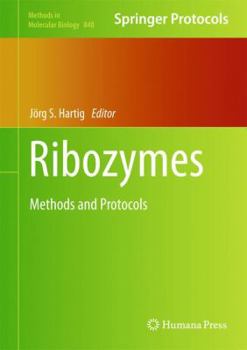 Ribozymes: Methods and Protocols (Methods in Molecular Biology Book 848) - Book #848 of the Methods in Molecular Biology