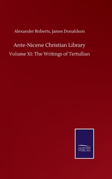 Hardcover Ante-Nicene Christian Library: Volume XI: The Writings of Tertullian Book