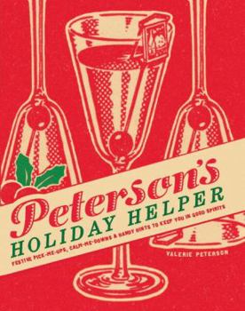Hardcover Peterson's Holiday Helper: Festive Pick-Me-Ups, Calm-Me-Downs, and Handy Hints to Keep You in Good Spirits Book