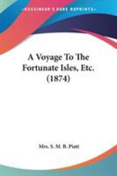 A Voyage To The Fortunate Isles, Etc.