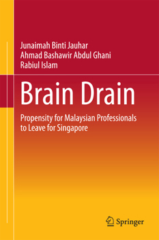Hardcover Brain Drain: Propensity for Malaysian Professionals to Leave for Singapore Book