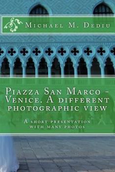 Paperback Piazza San Marco - Venice. A different photographic view: A short presentation with many photos Book