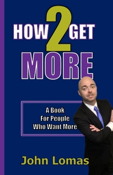 Paperback How 2 Get More: A Book For People Who Want More Book