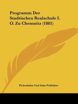 Paperback Programm Der Stadtischeu Realschule I. O. Zu Chemnitz (1881) [German] Book
