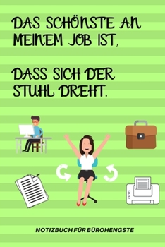 Das Sch�nste an Meinem Job Ist, Dass Sich Der Stuhl Dreht.: A5 Notizbuch KALENDER Arbeitsplatz Geschenk Job Artikel Abschiedsgeschenk B�ro Taschenbuch B�rowitze Edition Chef Dekoration