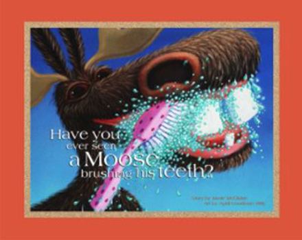 Hardcover Have You Ever Seen a Moose Brushing His Teeth? Book