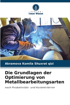 Paperback Die Grundlagen der Optimierung von Metallbearbeitungsarten [German] Book