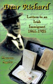 Paperback Dear Richard: Letters to an Irish Immigrant 1865-1925 Book