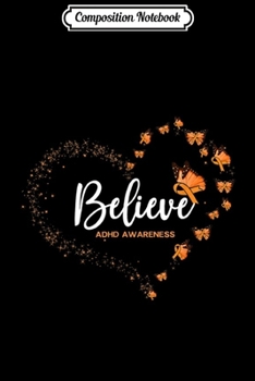 Composition Notebook: ADHD Awareness Butterfly Believe