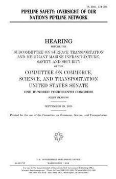 Pipeline safety : oversight of our nation’s pipeline network