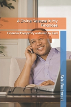 Paperback A Divine Release in My Finances: Financial Prosperity ordained by God Book