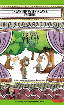 Hardcover Shakespeare's As You Like It for Kids: 3 Short Melodramatic Plays for 3 Group Sizes Book