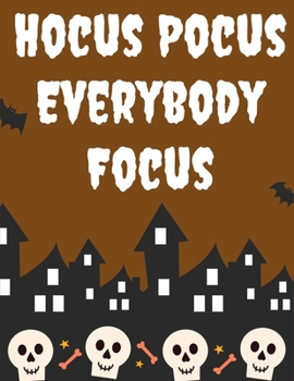 Hocus Pocus Everybody Focus: Funny Gag gift Halloween coloring book for adults and kids, Halloween Adult Coloring Book, with Beautiful Flowers, ... gifts for Happy Halloween friend and family's