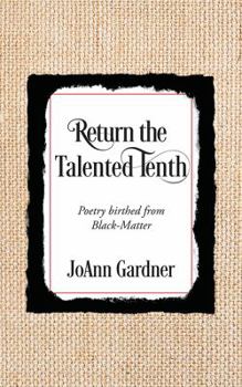 Paperback Return the Talented Tenth: Poetry birthed from Black-Matter Book