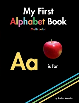 My First Alphabet Book: Multi Color, large print, high contrast ABCs with simple real pictures on black background inclusively designed for those with CVI/Low Vision.