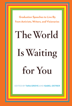 Hardcover The World Is Waiting for You: Graduation Speeches to Live by from Activists, Writers, and Visionaries Book