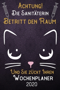 Achtung! Die Sanitäterin betritt den Raum und Sie zückt Ihren Wochenplaner 2020: DIN A5 Kalender / Terminplaner / Wochenplaner 2020 12 Monate: Januar ... – Jede Woche auf 2 Seiten (German Edition)