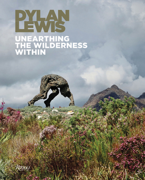 Dylan Lewis: Unearthing the Wilderness Within