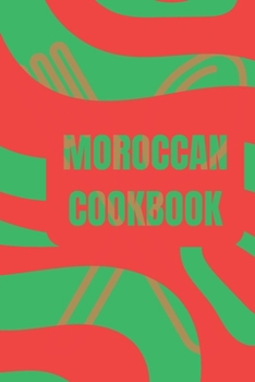 Paperback Moroccan cookbook: Moroccan food, couscous recipes, morrocan cuisine, tagine, couscous Book