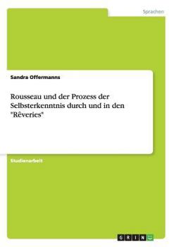 Paperback Rousseau und der Prozess der Selbsterkenntnis durch und in den "Rêveries" [German] Book