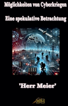 Möglichkeiten von Cyberkriegen (German Edition)