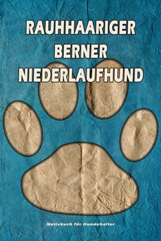 Rauhhaariger Berner Niederlaufhund Notizbuch für Hundehalter: Hunderasse Rauhhaariger Berner Niederlaufhund. Ideal als Geschenk für Hundebesitzer - ... Seiten - gepunktete Linien (German Edition)
