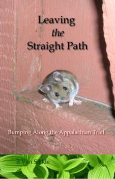Paperback Leaving the Straight Path: Bumping Along the Appalachian Trail Book
