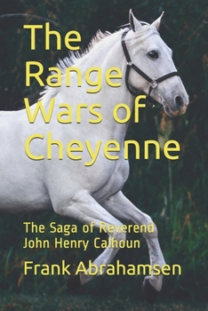 Paperback The Range Wars of Cheyenne: The Saga of Reverend John Henry Calhoun Book