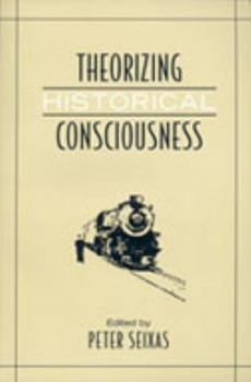 Hardcover Theorizing Historical Consciousness Book