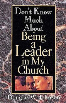 Paperback Don't Know Much about Being a Leader in My Church Book