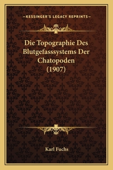 Paperback Die Topographie Des Blutgefasssystems Der Chatopoden (1907) [German] Book