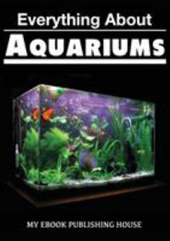 Paperback Everything About Aquariums Book