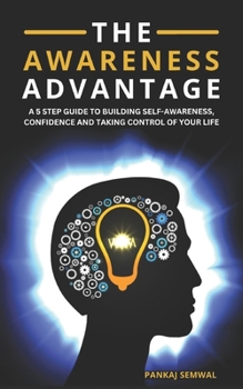 Paperback The Awareness Advantage: A 5-Step Guide To Building Self-Awareness, Confidence, And Taking Control Of Your Life Book