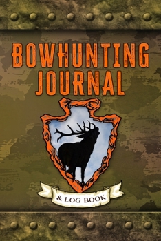 Paperback Bowhunting Journal and Log Book: Field Notebook Book