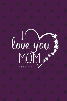 Paperback Love You Mom II Notebook, Unique Write-in Journal, Dotted Lines, Wide Ruled, Medium (A5) 6 x 9 In (Purple) Book