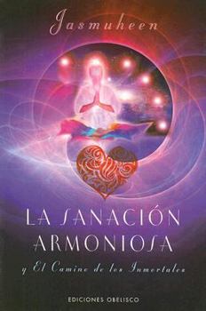 Paperback Sanacion Armoniosa: Y el Camino de los Inmortales = Harmonious Healing the Immortal's Way [Spanish] Book