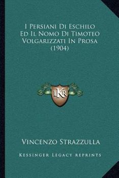 Paperback I Persiani Di Eschilo Ed Il Nomo Di Timoteo Volgarizzati In Prosa (1904) [Italian] Book