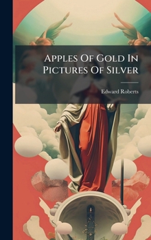 Hardcover Apples Of Gold In Pictures Of Silver Book