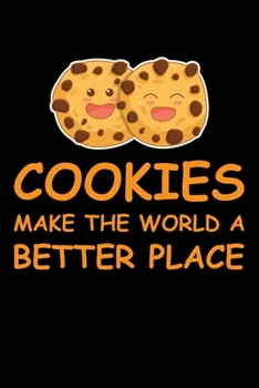 Paperback Cookies Make The World A Better Place: Funny Baking Blank Recipe Journal Gifts Idea. Best Baking Blank Recipe Journal Book to Write In Favorite Recipe Book
