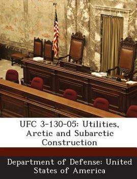 Paperback Ufc 3-130-05: Utilities, Arctic and Subarctic Construction Book