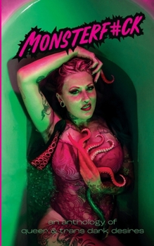 Paperback Monsterf#ck: An Anthology of Queer & Trans Dark Desires Book