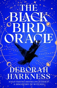 The Black Bird Oracle: The exhilarating new All Souls novel featuring Diana Bishop and Matthew Clairmont