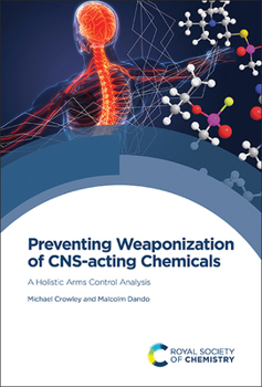 Hardcover Preventing Weaponization of Cns-Acting Chemicals: A Holistic Arms Control Analysis Book