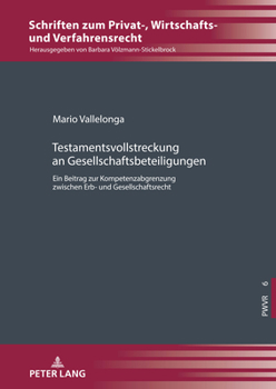 Testamentsvollstreckung an Gesellschaftsbeteiligungen (Schriften Zum Privat, Wirtschafts Und Verfahrensrecht, 6)