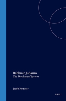 Rabbinic Judaism: The Theological System