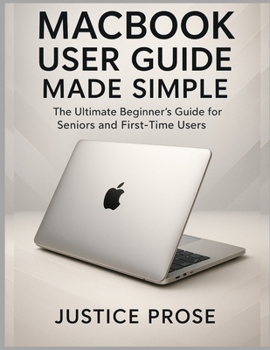 Paperback MacBook User Guide Made Simple: The Ultimate Beginner's Guide for Seniors and First-Time Users Book