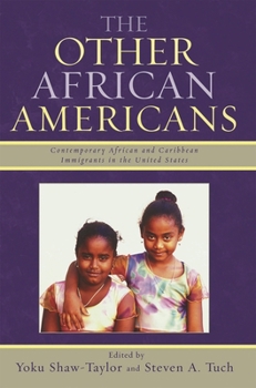 The Other African Americans: Contemporary African and Caribbean Immigrants in the United States