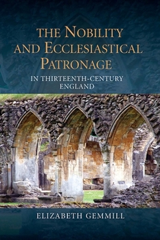 The Nobility and Ecclesiastical Patronage in Thirteenth-Century England - Book  of the Studies in the History of Medieval Religion